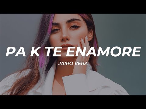 Jairo Vera - PA K TE ENAMORE (Letra/Lyrics)