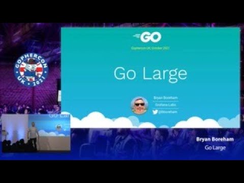 GopherCon UK 2021: Bryan Boreham - Go Large!