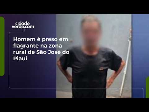 Homem é preso em flagrante na zona rural de São José do Piauí