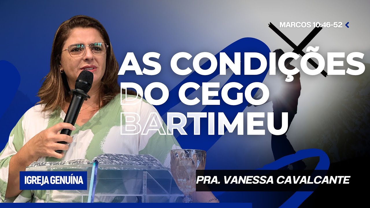 AS CONDIÇÕES DE BARTIMEU | PRA. VANESSA CAVALCANTE