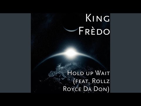 Hold up Wait (feat. Rollz Royce da Don)
