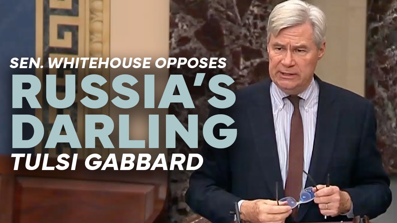 Sen. Whitehouse Opposes "Russia's Darling" Tulsi Gabbard for Intelligence Chief