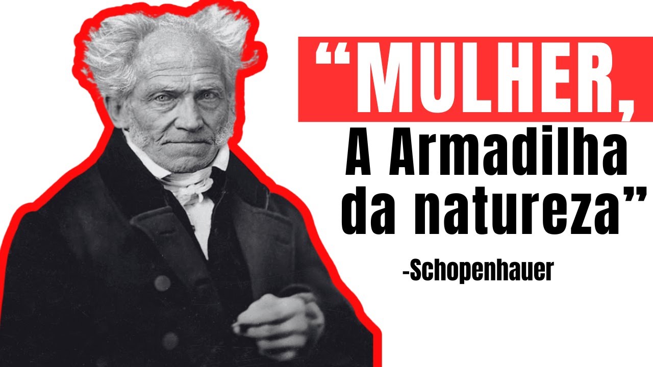 Por que SCHOPENHAUER Via as Mulheres Como um Problema Filosófico?
