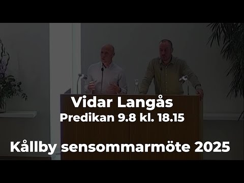 Kållby sensommarmöte 2025 - Vidar Langås - Predikan 9.8 kl. 18.15