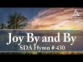 Joy By and By - SDA Hymn # 430