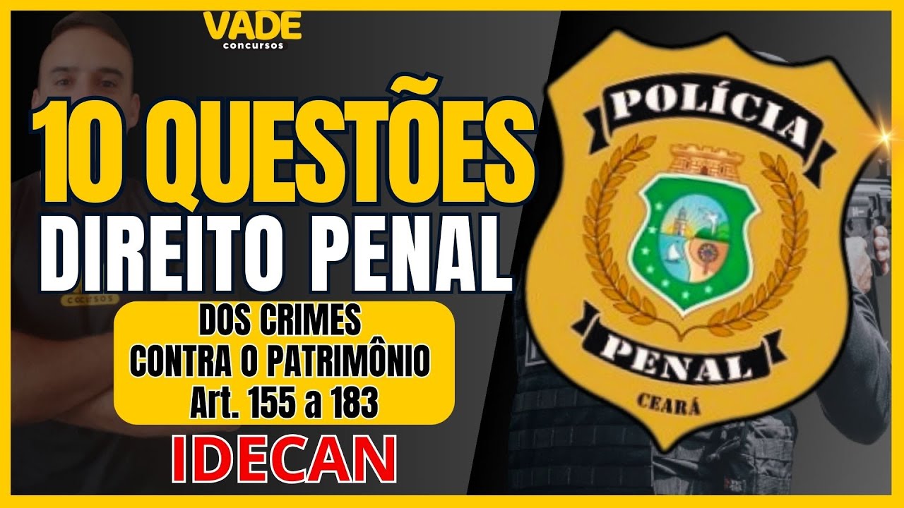 CONCURSO PPCE | DIREITO PENAL | CRIMES CONTRA O PATRIMÔNIO | 10 QUESTÕES | BANCA IDECAN