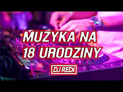 🔞😱MUZYKA NA 18 URODZINY😱❤️SPECIAL MIX❤️😱NAJLEPSZA MUZYKA NA IMPREZĘ🔥😈@ DJ REDI