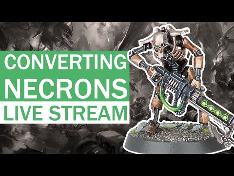 Converting Necrons - Live Stream
