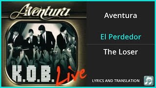 Aventura - El Perdedor Lyrics English Translation - Spanish and English Dual Lyrics  - Subtitles