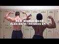 Flexing With Friends Ep. 1 | New World Body