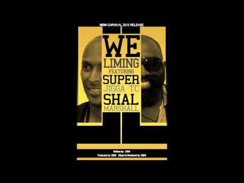 NEW GBM RELEASE... WE LIMING! Shal Marshall and Super Jigga TC Carnival 2013