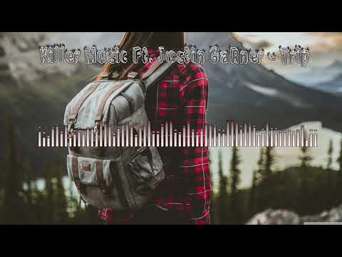 Killer Music Ft. Justin Garner - Trip (Official Audio)
