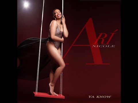Arí Nicole - Ya Know (Official Single)
