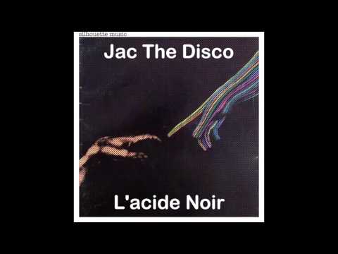 Jac The Disco - L'acide Noir