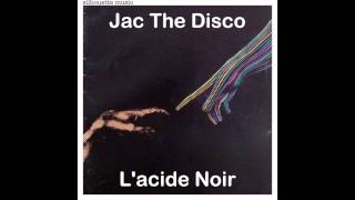 Jac The Disco - L'acide Noir