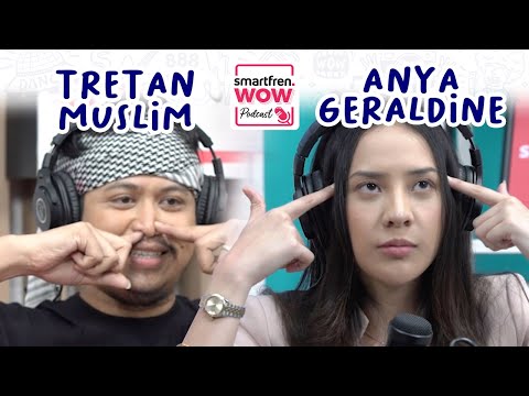smartfren WOW Podcast - Tretan Muslim : “Apa Bakat Anya Geraldine?” (Eps.2) #WOWpodcast