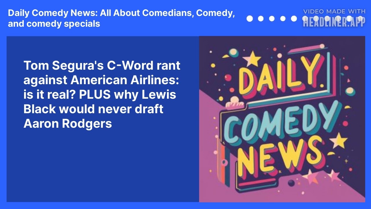 Tom Segura's C-Word rant against American Airlines: is it real? PLUS why Lewis Black would never draft Aaron Rodgers