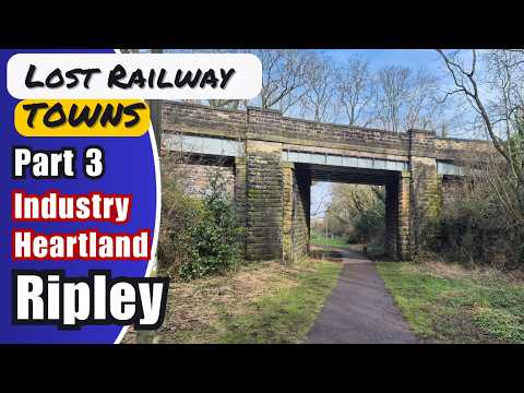 The Lost Railway Town of Ripley, Derbyshire
