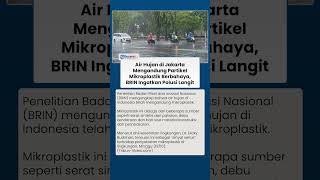 BRIN Ungkap Air Hujan di Jakarta Terkontaminasi Mikroplastik, Ahli Wanti-wanti Bahaya Kesehatan
