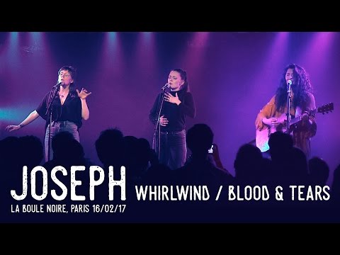 Joseph - Whirlwind / Blood & Tears, live in Paris