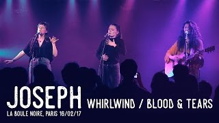 Joseph - Whirlwind / Blood &amp; Tears, live in Paris