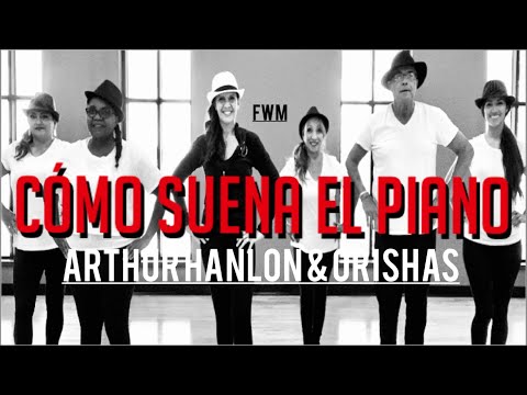 Zumba® Cha Cha/Jazz | COMO SUENA EL PIANO |Arthur Hanlon & Orishas| #FwMdancechoreography