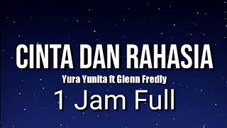 Download lagu Cinta dan Rahasia - Yura Yunita ft. Glenn Fredly Satu Jam Full (Lirik) ~ Jangan kau pilih dia mp3