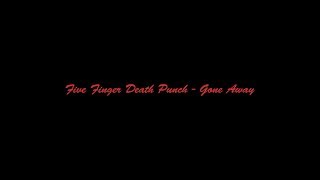 Five Finger Death Punch - Gone Away[Lyric Video]