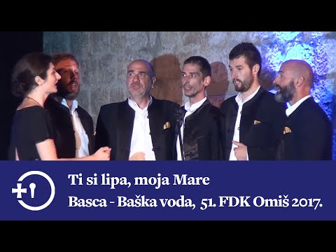 Ti si lipa, moja Mare, klapa Basca - Baška voda, 51. FDK Omiš 2017.