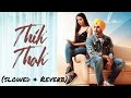 Thik Thak - Minda [Slowed + Reverb] #lofi #slowedandreverb #viral #music #trending || Sv Productions