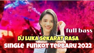 Download lagu SINGLE FUNKOT TERBARU Dj LUKA SEKARAT RASA Full ba... mp3