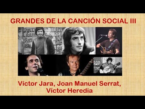 Victor Jara, Serrat, Víctor Heredia, grandes de la música protesta y canción social.
