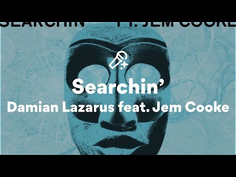 Damian Lazarus feat. Jem Cooke, Searchin' (Lyrics)