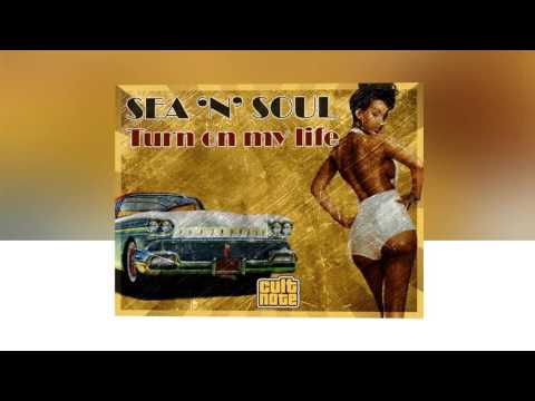 Sea 'N' Soul - Turn On My Life [After Midnight Mix]
