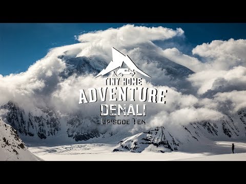 Tiny Home Adventure Season Two Episode Ten DENALI