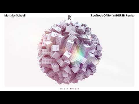 Matthias Schuell - Rooftops Of Berlin (HRRSN Remix) [Ritter Butzke Studio]