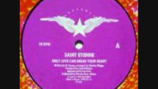 St. Etienne - Only Love Can Break Your Heart