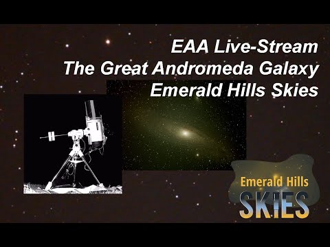 EAA Live-stream - The Great Andromeda Galaxy (M31) - Emerald Hills Skies - Astronomy (stargazing)