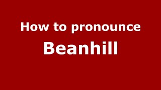 How to pronounce Beanhill