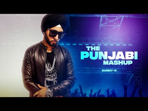 THE PUNJABI MASHUP | SUNNY-R (PROD BY SUNNY-R & G-NIUS)