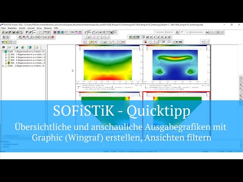 SOFiSTiK Quicktipp - Übersichtliche Ausgabegrafiken mit Graphic erstellen, Ansichten filtern