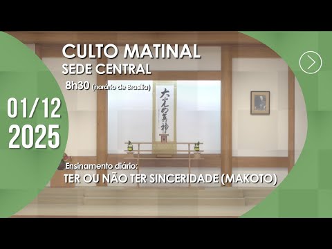 Culto Matinal | "Ter ou não ter sinceridade (makoto)" - 01/12/2025
