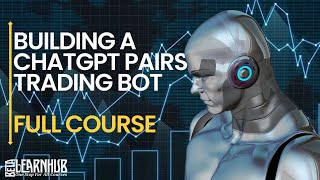 Build a ChatGPT Pairs Trading Bot || Full Course || Beta Learnhub