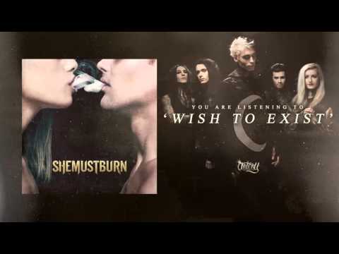 She Must Burn - Wish To Exist (Audio)