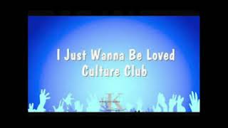 Culture Club - I Just Wanna Be Loved (EXTENDED VERSION)