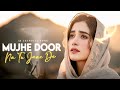 Door Na Tu Jaana Heart Touching Sad Song Emotional Sufi Love Song Singers Arjun Tomar Lyric 2025