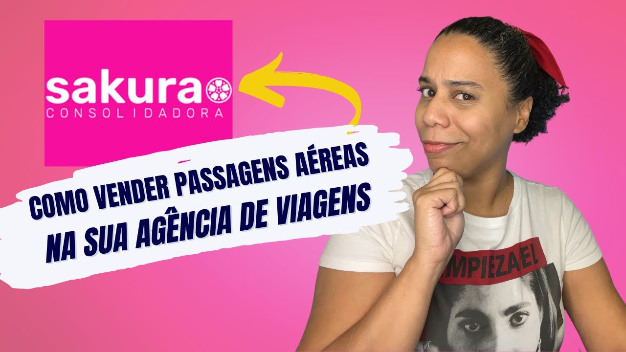 🤑 SAKURA CONSOLIDADORA: COMO VENDER PASSAGEM AÉREA NA SUA AGÊNCIA DE VIAGENS