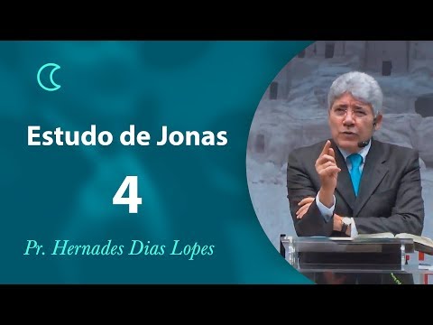 Study of Jonah 4 - Pastor Hernandes Dias Lopes
