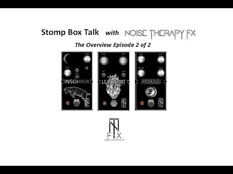 Pedal Overview with Jesse from Noise Therapy FX Episode 2 of 2