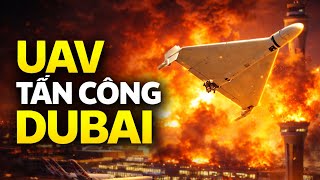 UAV tấn công sân bay Dubai: Dấu hiệu của một kỷ nguyên chiến tranh mới tại Trung Đông